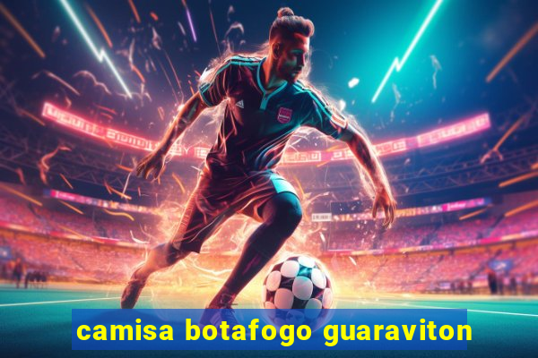 camisa botafogo guaraviton